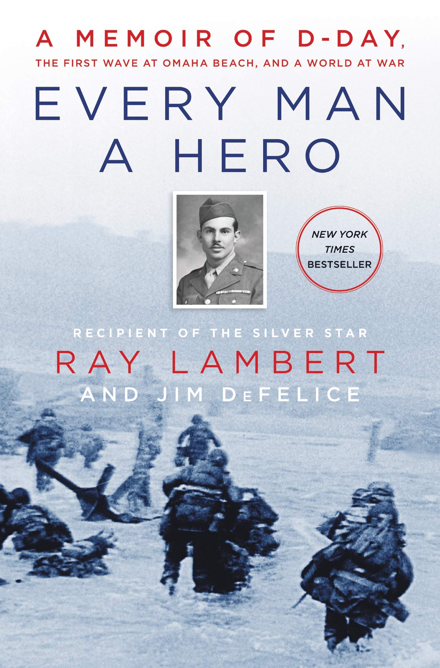 Every Man a Hero: A Memoir of D-Day, the First Wave at Omaha Beach, and a World at War book cover