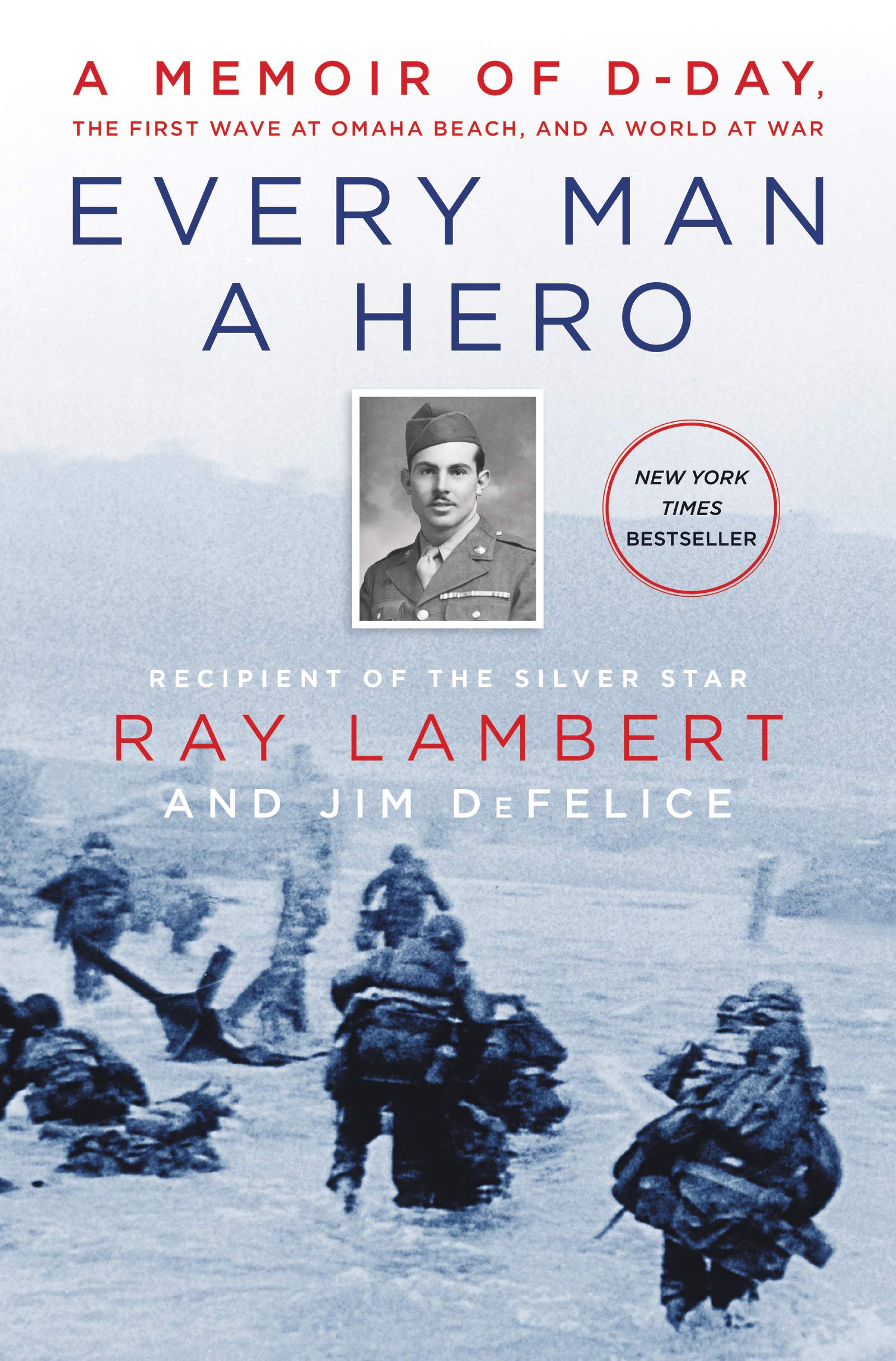 Every Man a Hero: A Memoir of D-Day, the First Wave at Omaha Beach, and a World at War book cover