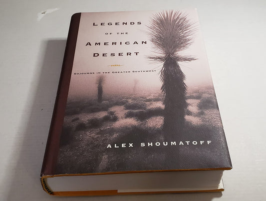 Legends of the American Desert: Sojourns in the Greater Southwest book cover