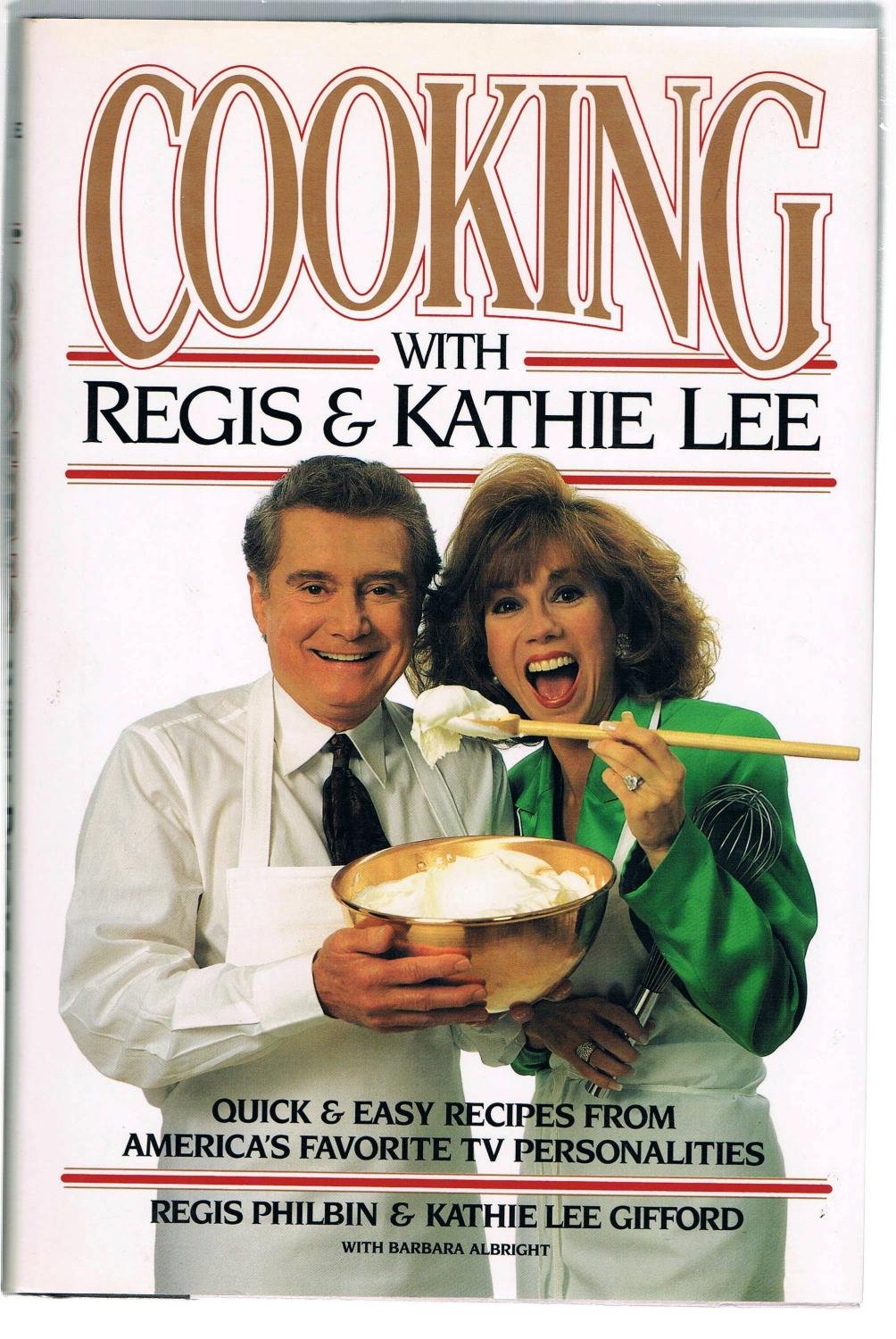 Cooking with Regis & Kathie Lee: Quick & Easy Recipes from America's Favorite TV Personalities