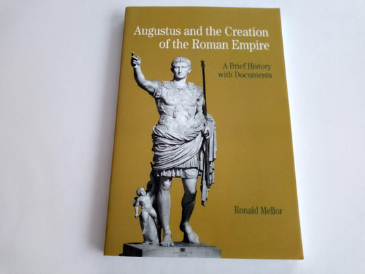 Augustus and the Creation of the Roman Empire: A Brief History with Documents book cover