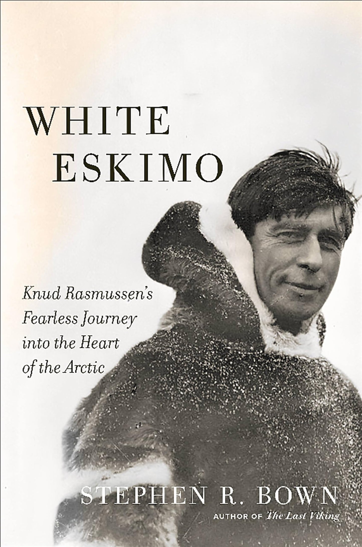 White Eskimo: Knud Rasmussen's Fearless Journey Into the Heart of the Arctic book cover