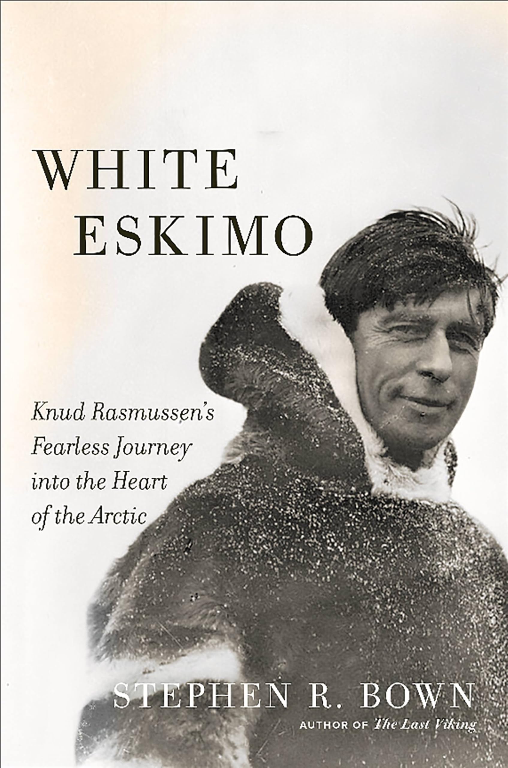 White Eskimo: Knud Rasmussen's Fearless Journey Into the Heart of the Arctic book cover