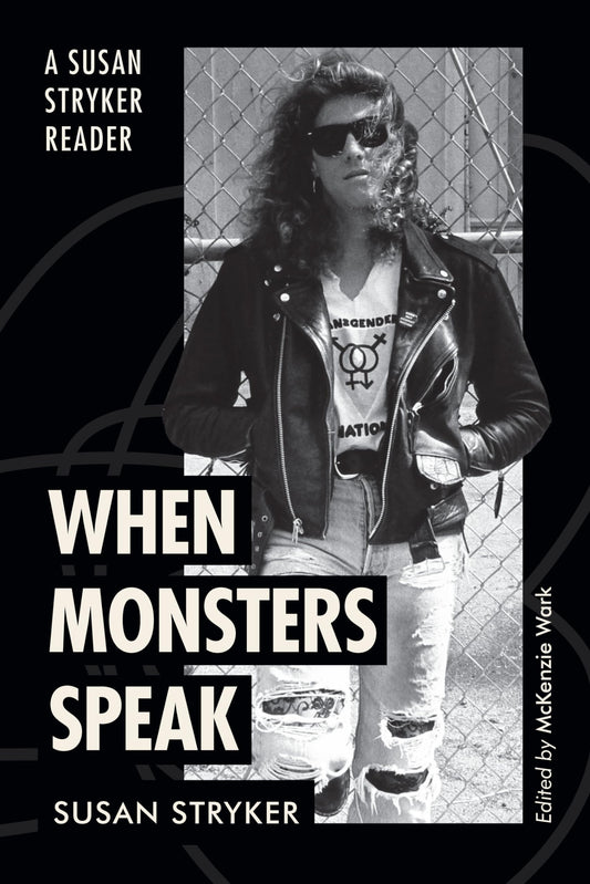 When Monsters Speak: A Susan Stryker Reader book cover