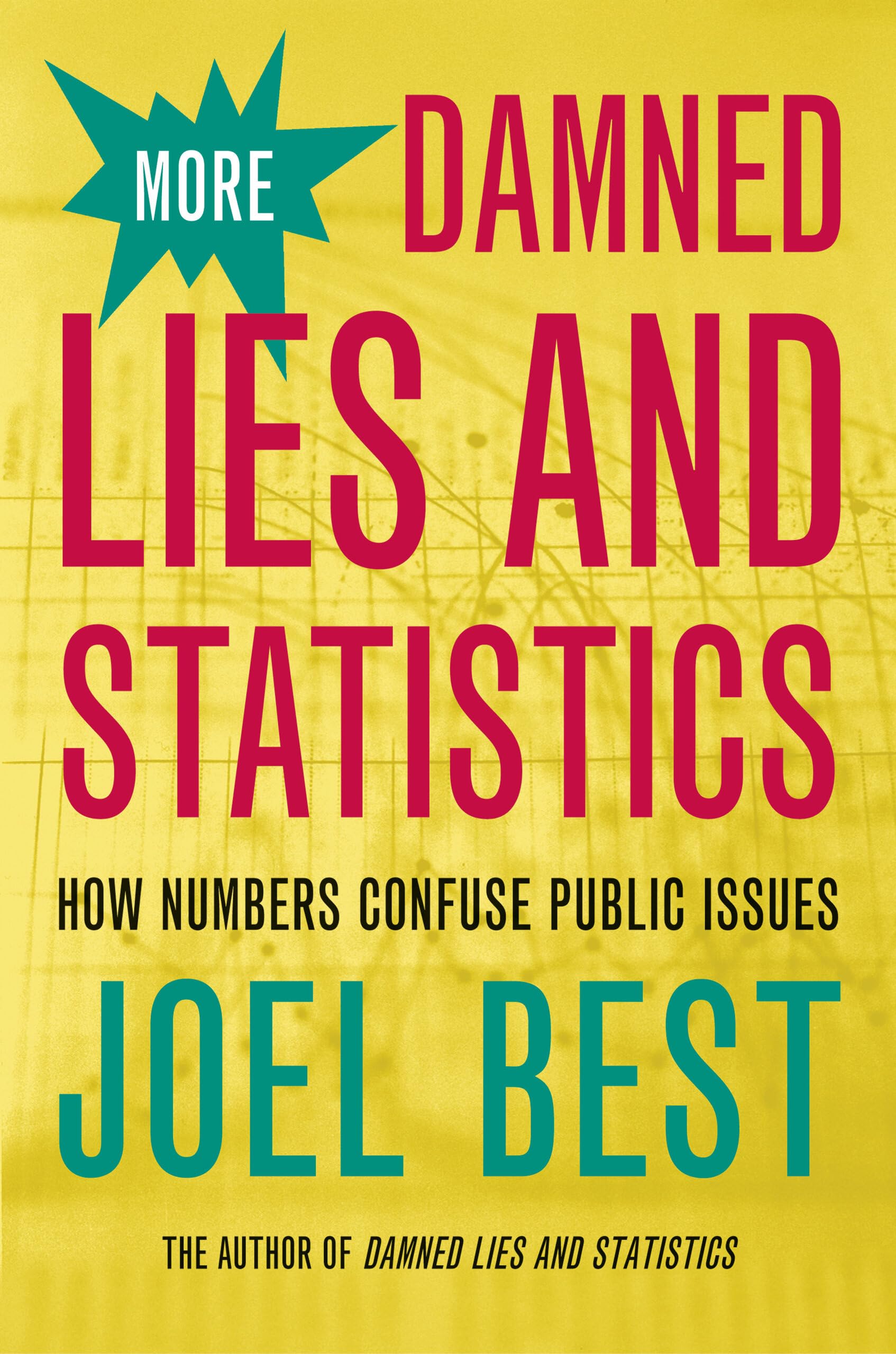 More Damned Lies and Statistics: How Numbers Confuse Public Issues book cover