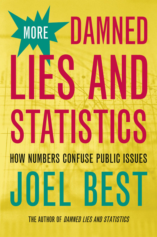 More Damned Lies and Statistics: How Numbers Confuse Public Issues book cover