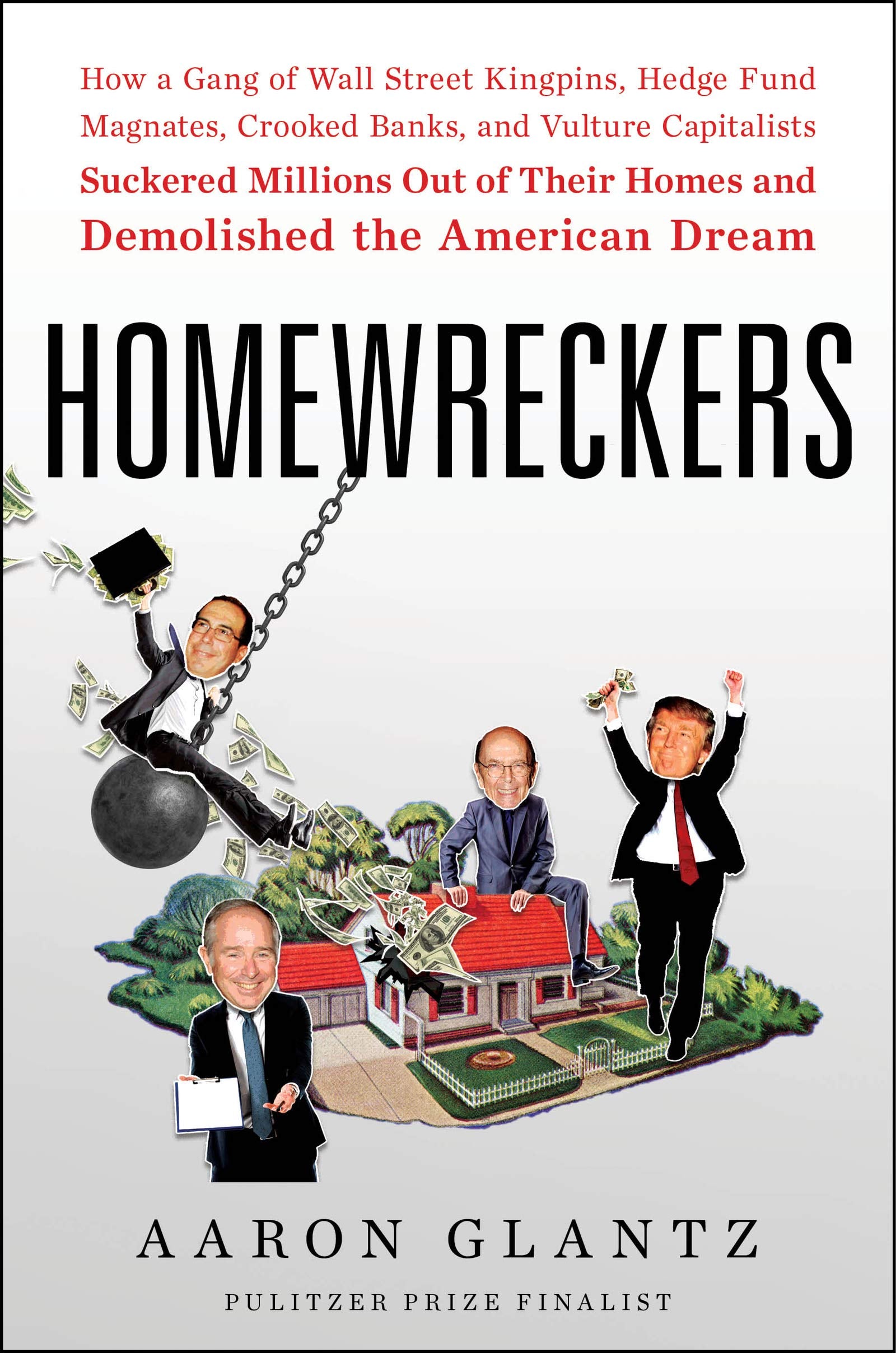 Homewreckers: How a Gang of Wall Street Kingpins, Hedge Fund Magnates, Crooked Banks, and Vulture Capitalists Suckered Millions Out book cover