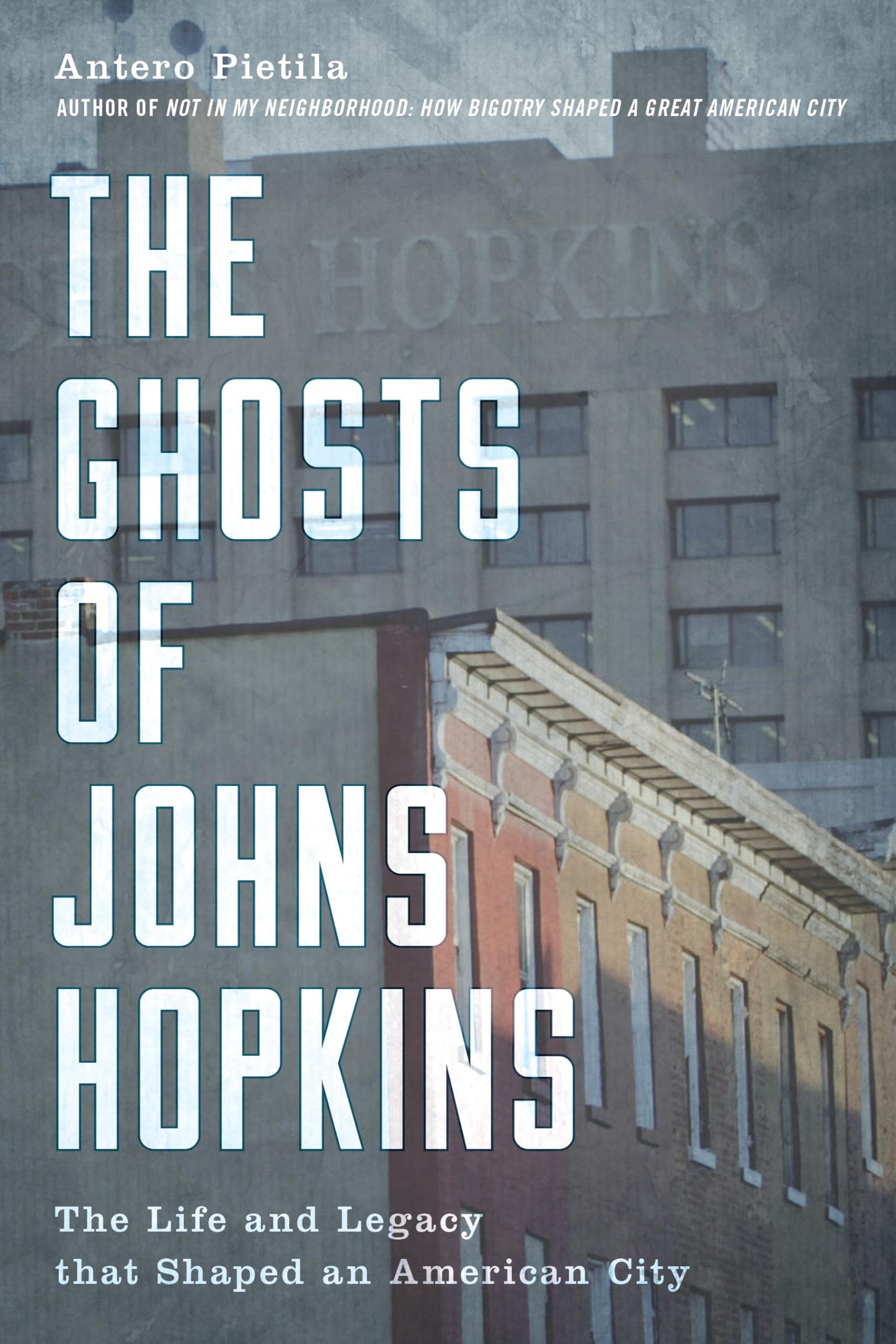 Ghosts of Johns Hopkins: The Life and Legacy That Shaped an American City