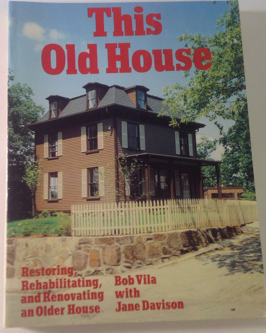 This Old House: Restoring, Rehabilitating, and Renovating an Older House book cover