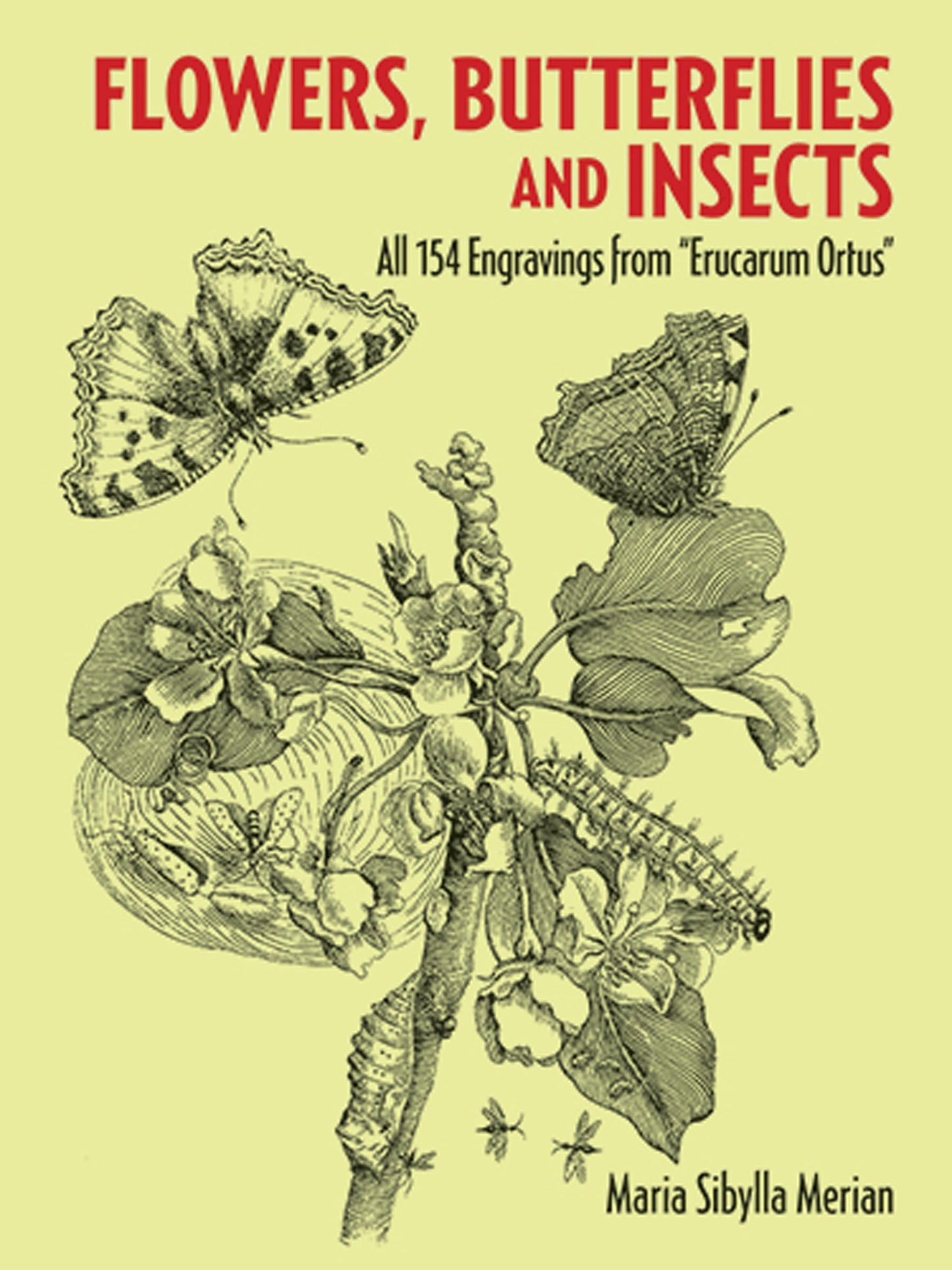 Flowers, Butterflies and Insects: All 154 Engravings from Erucarum Ortus (Revised) book cover