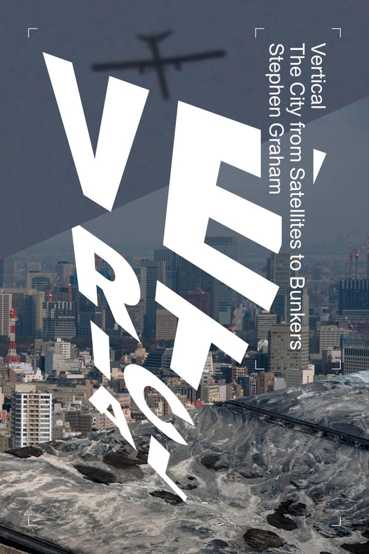 Vertical: The City from Satellites to Bunkers