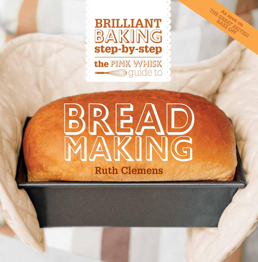 Pink Whisk Guide to Bread Making: Brilliant Baking Step-By-Step book cover