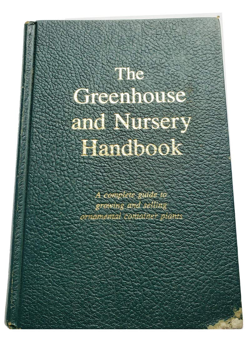 Greenhouse and Nursery Handbook: A Complete Guide to Growing and Selling Ornamental Container Plants book cover