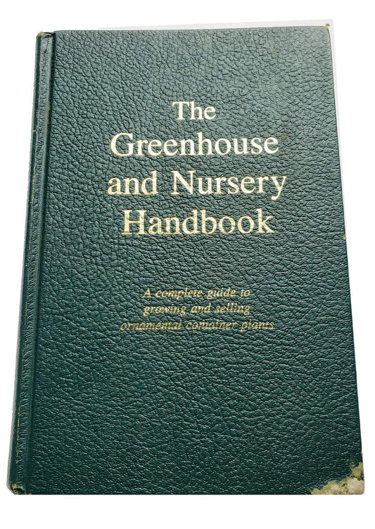 Greenhouse and Nursery Handbook: A Complete Guide to Growing and Selling Ornamental Container Plants book cover