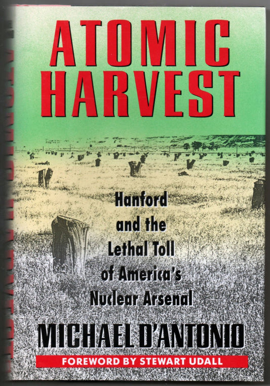 Atomic Harvest: Hanford and the Lethal Toll of America's Nuclear Arsenal book cover