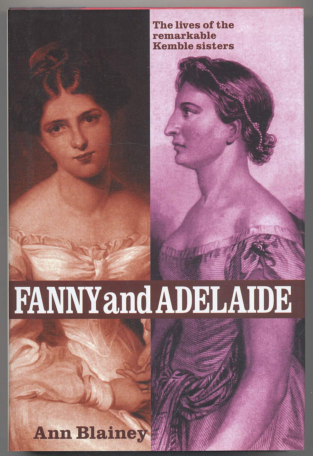 Fanny and Adelaide: The Lives of the Remarkable Kemble Sisters