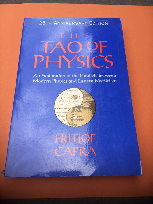 The Tao of Physics: An Exploration of the Parallels between Modern Physics and Eastern Mysticism (25th Anniversary Edition)