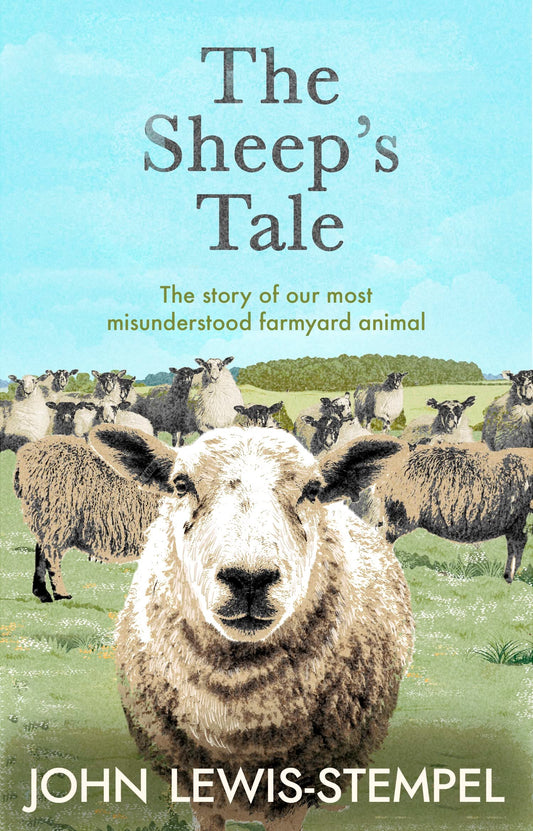 Sheep's Tale: The story of our most misunderstood farmyard animal