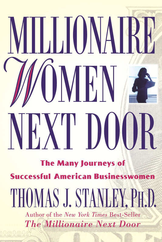 Millionaire Women Next Door: The Many Journeys of Successful American Businesswomen book cover