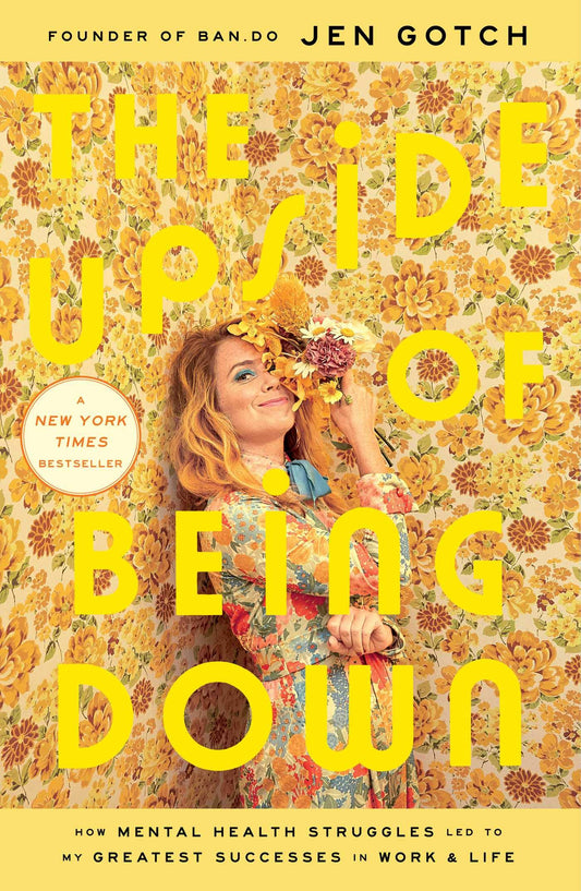 Upside of Being Down: How Mental Health Struggles Led to My Greatest Successes in Work and Life book cover