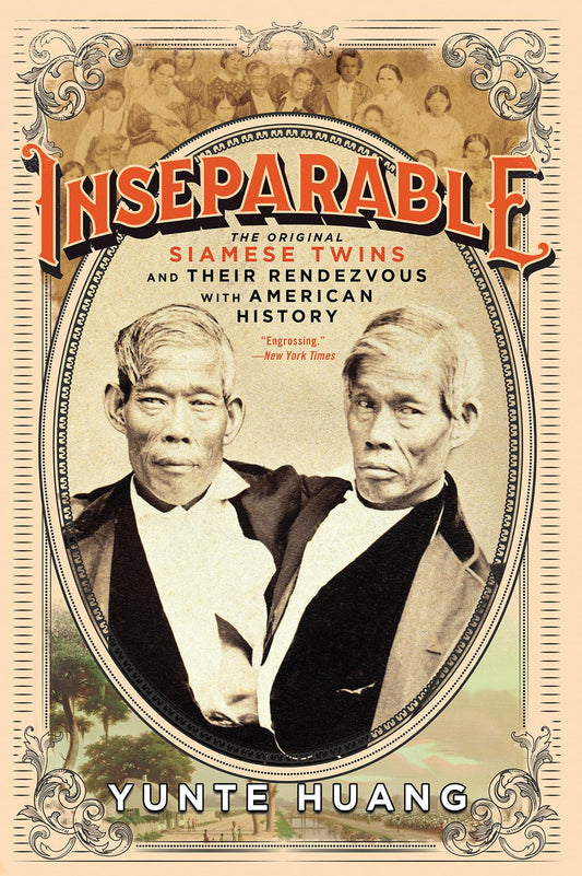 Inseparable: The Original Siamese Twins and Their Rendezvous with American History book cover