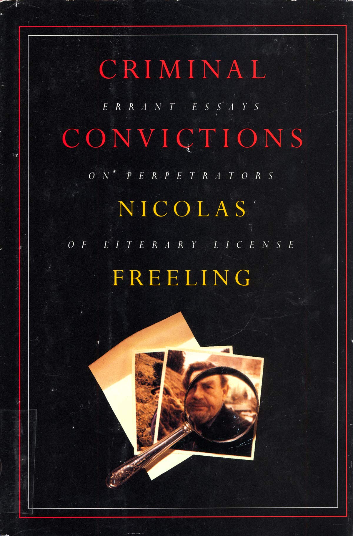 Criminal Convictions: Errant Essays on Perpetrators of Literary License book cover