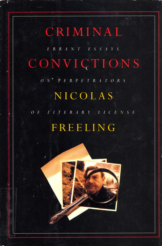 Criminal Convictions: Errant Essays on Perpetrators of Literary License book cover