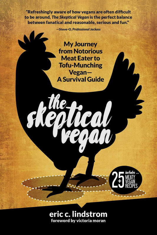 Skeptical Vegan: My Journey from Notorious Meat Eater to Tofu-Munching Vegan--A Survival Guide book cover
