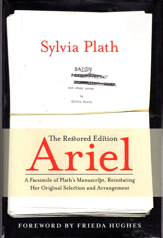 Ariel: The Restored Edition: A Facsimile of Plath's Manuscript, Reinstating Her Original Selection and Arrangement (Critical)