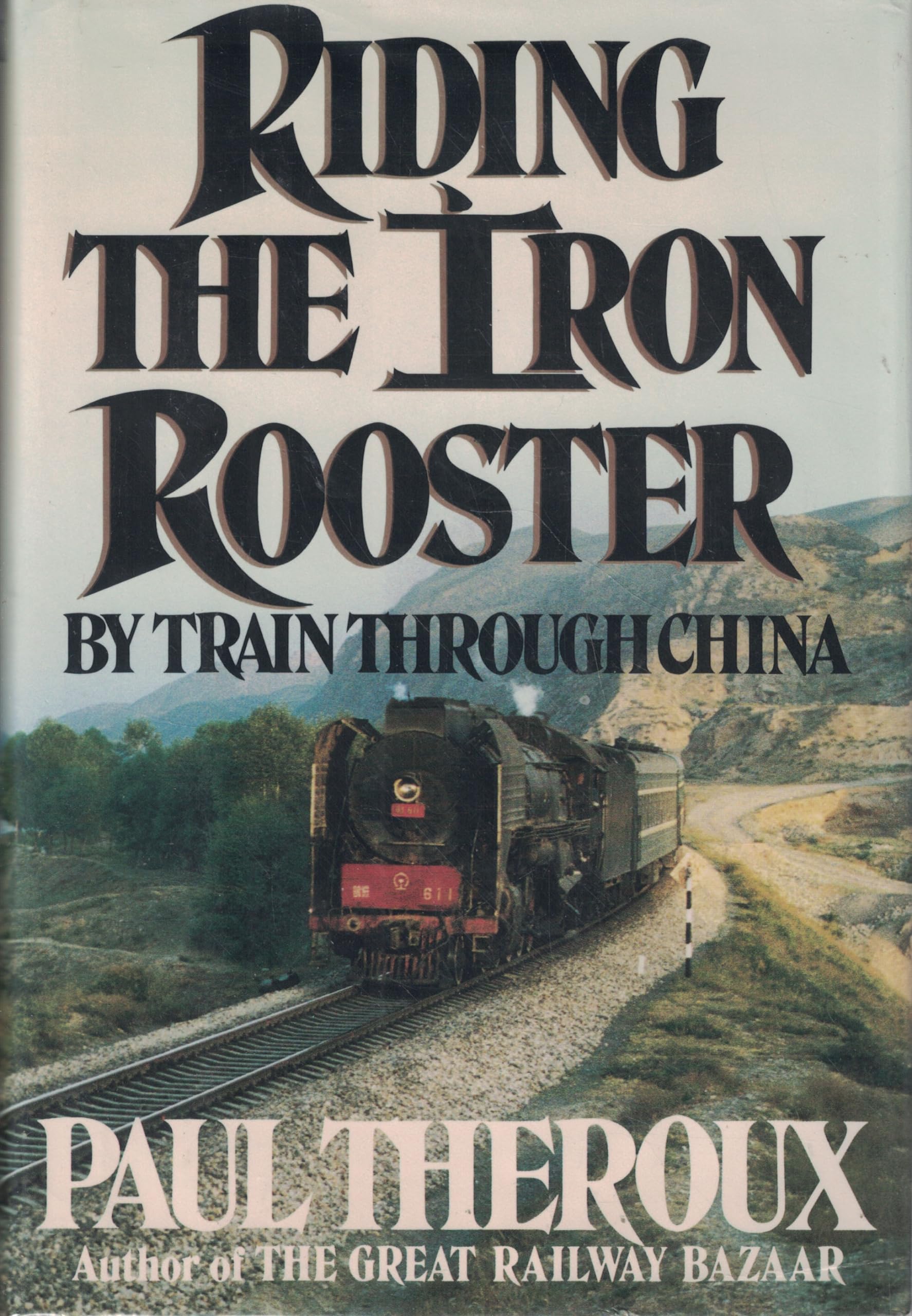 Riding the Iron Rooster: By Train through China book cover