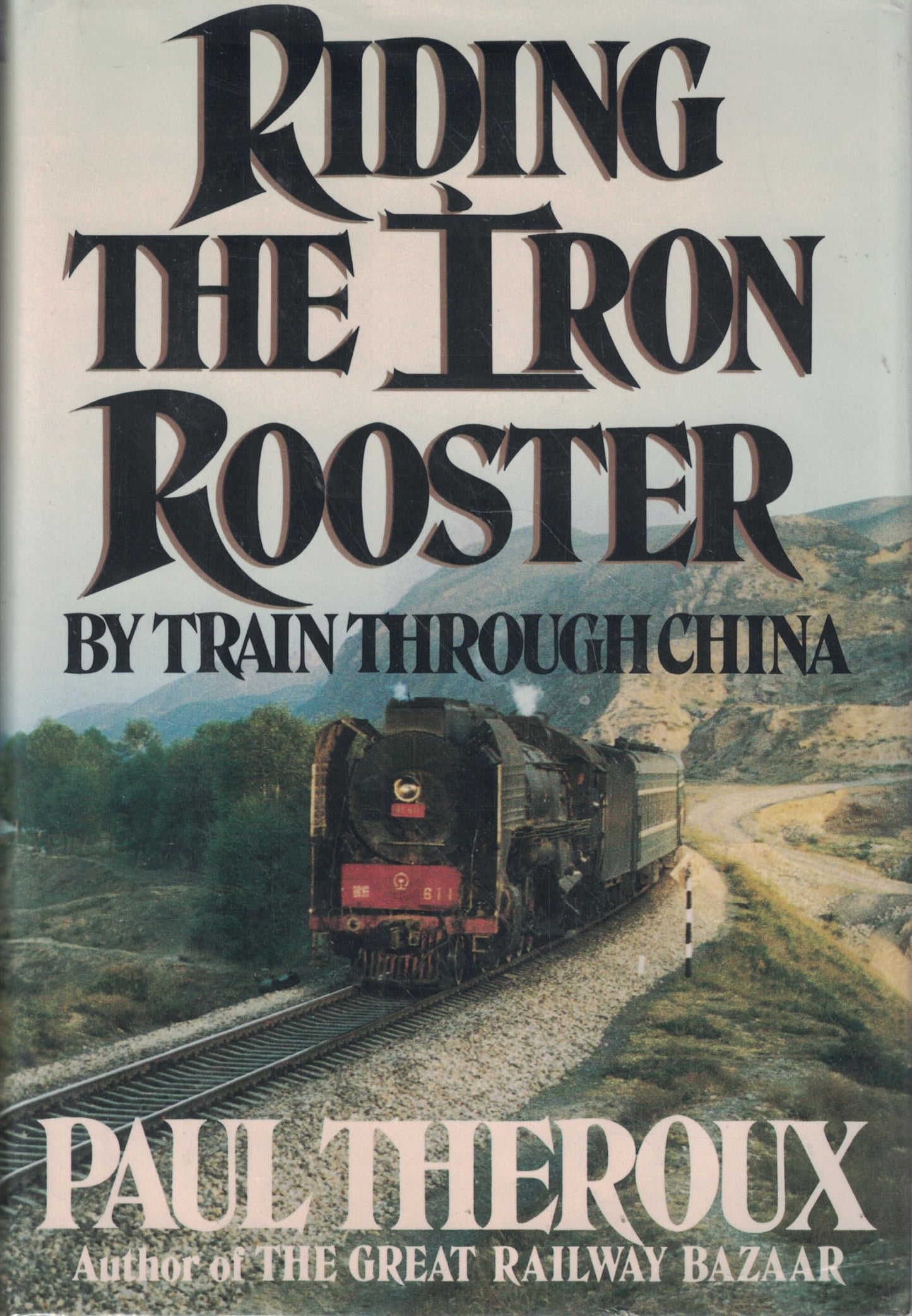 Riding the Iron Rooster: By Train through China