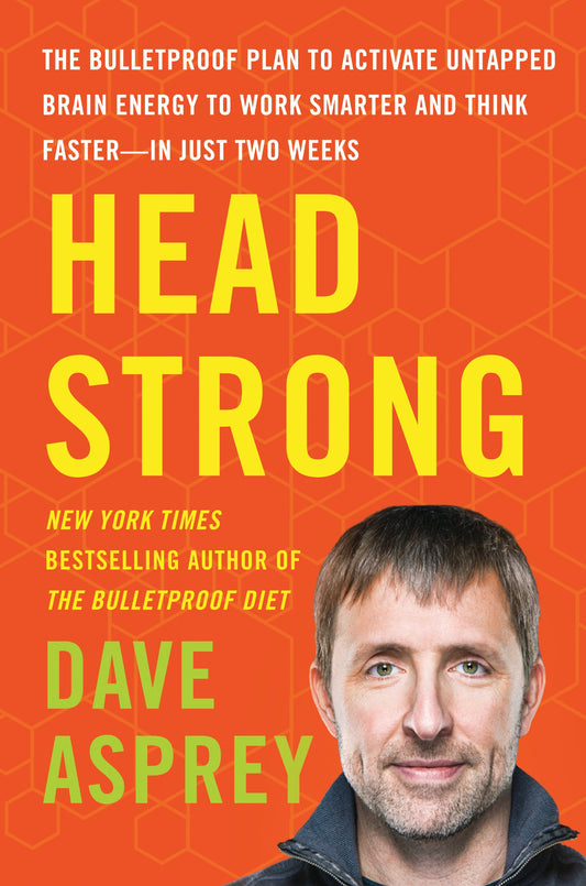 Head Strong: The Bulletproof Plan to Activate Untapped Brain Energy to Work Smarter and Think Faster-In Just Two Weeks