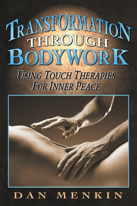 Transformation Through Bodywork: Using Touch Therapies for Inner Peace (Original) book cover