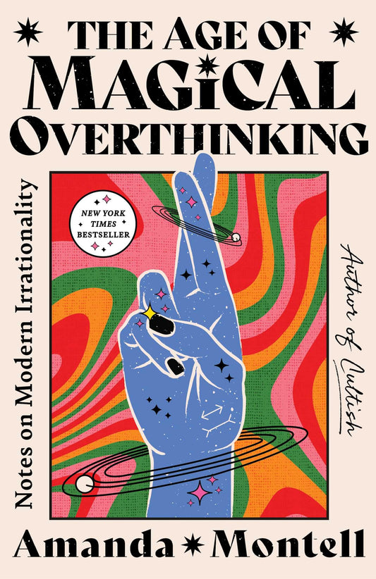 Age of Magical Overthinking: Notes on Modern Irrationality book cover