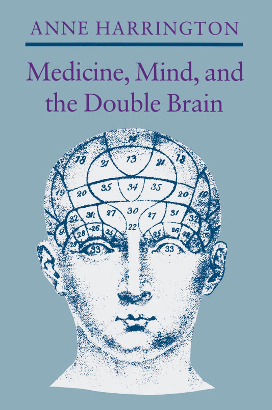 Medicine, Mind, and the Double Brain: A Study in Nineteenth-Century Thought