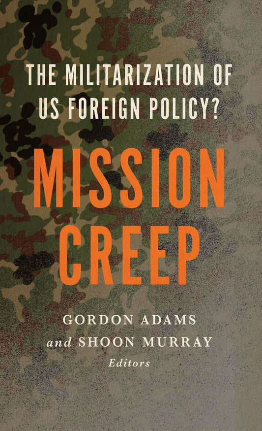 Mission Creep: The Militarization of US Foreign Policy?