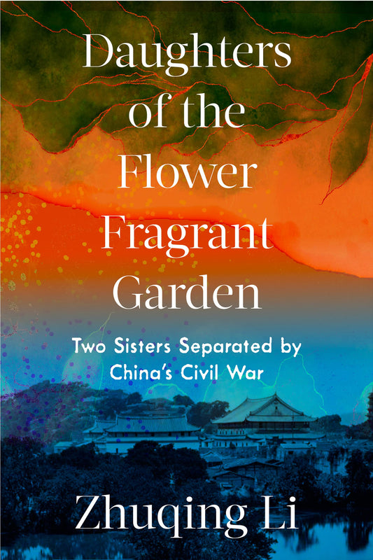 Daughters of the Flower Fragrant Garden: Two Sisters Separated by China's Civil War book cover