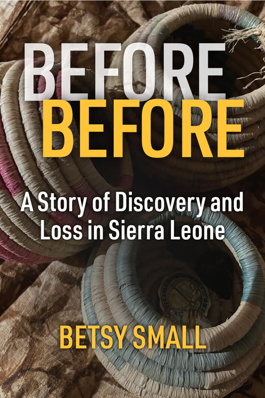 Before Before: A Story of Discovery and Loss in Sierra Leone book cover