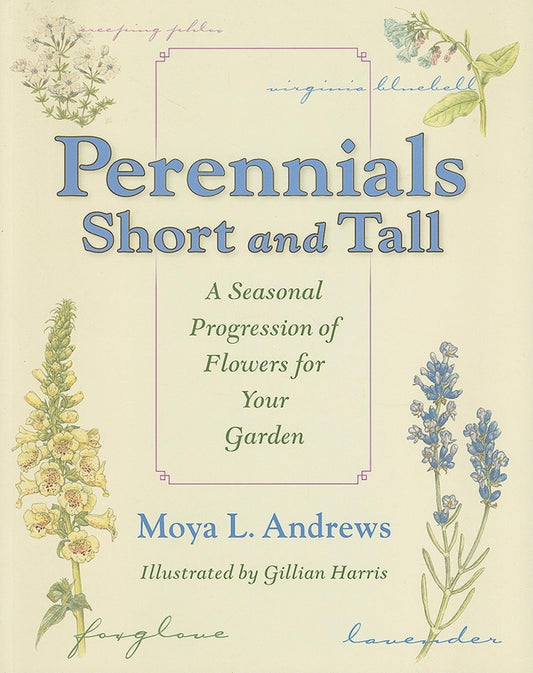 Perennials Short and Tall: A Seasonal Progression of Flowers for Your Garden book cover