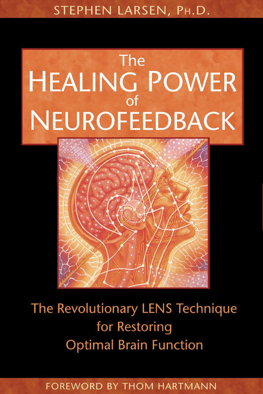 Healing Power of Neurofeedback: The Revolutionary LENS Technique for Restoring Optimal Brain Function