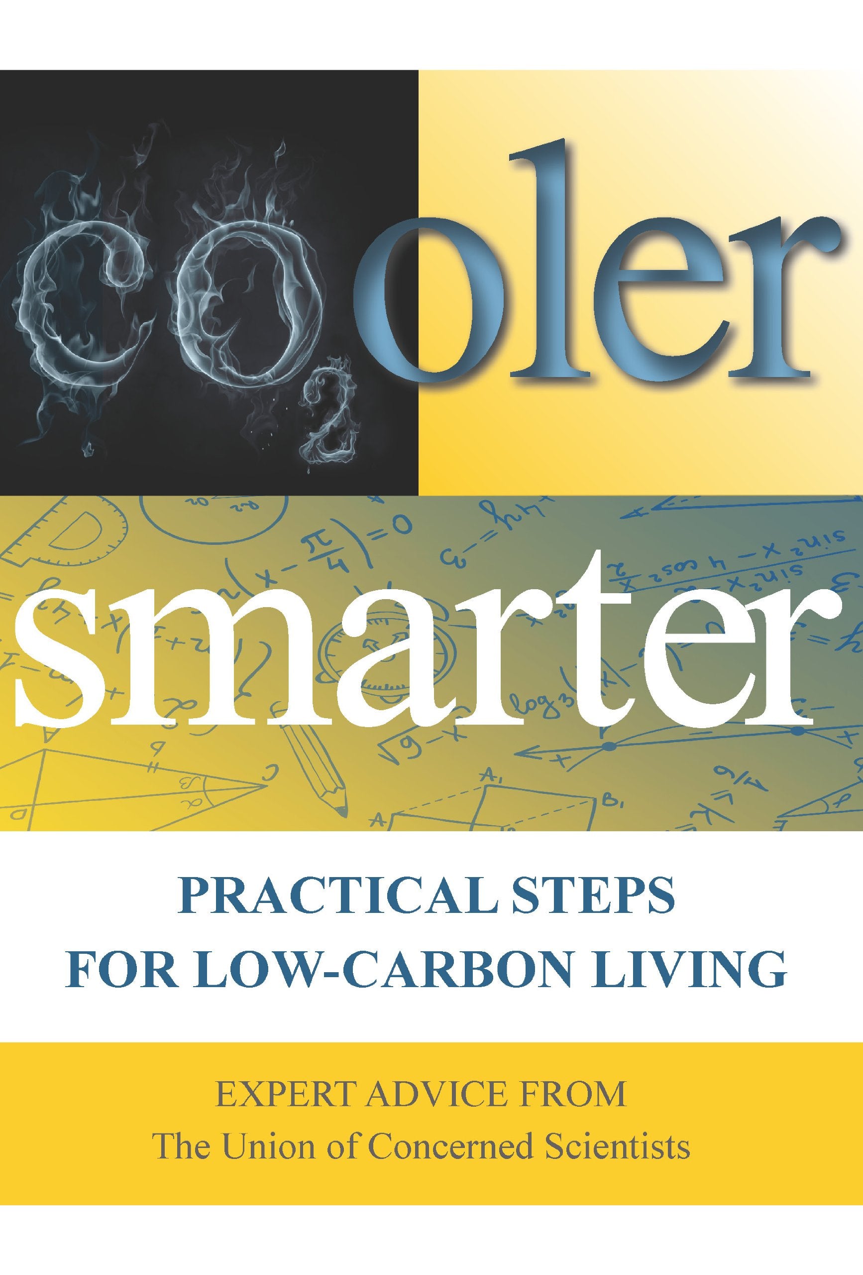Cooler Smarter: Practical Steps for Low-Carbon Living: Expert Advice from the Union of Concerned Scientists book cover