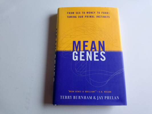 Mean Genes: From Sex to Money to Food Taming Our Primal Instincts book cover
