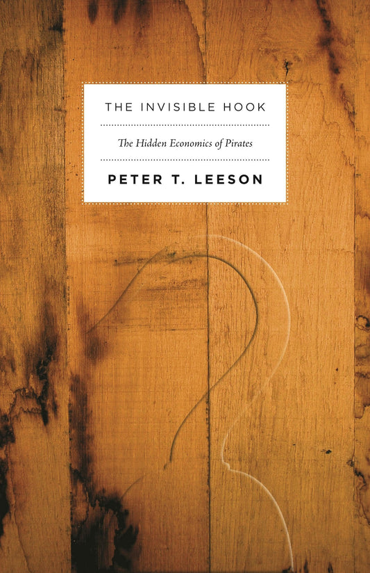 Invisible Hook: The Hidden Economics of Pirates book cover