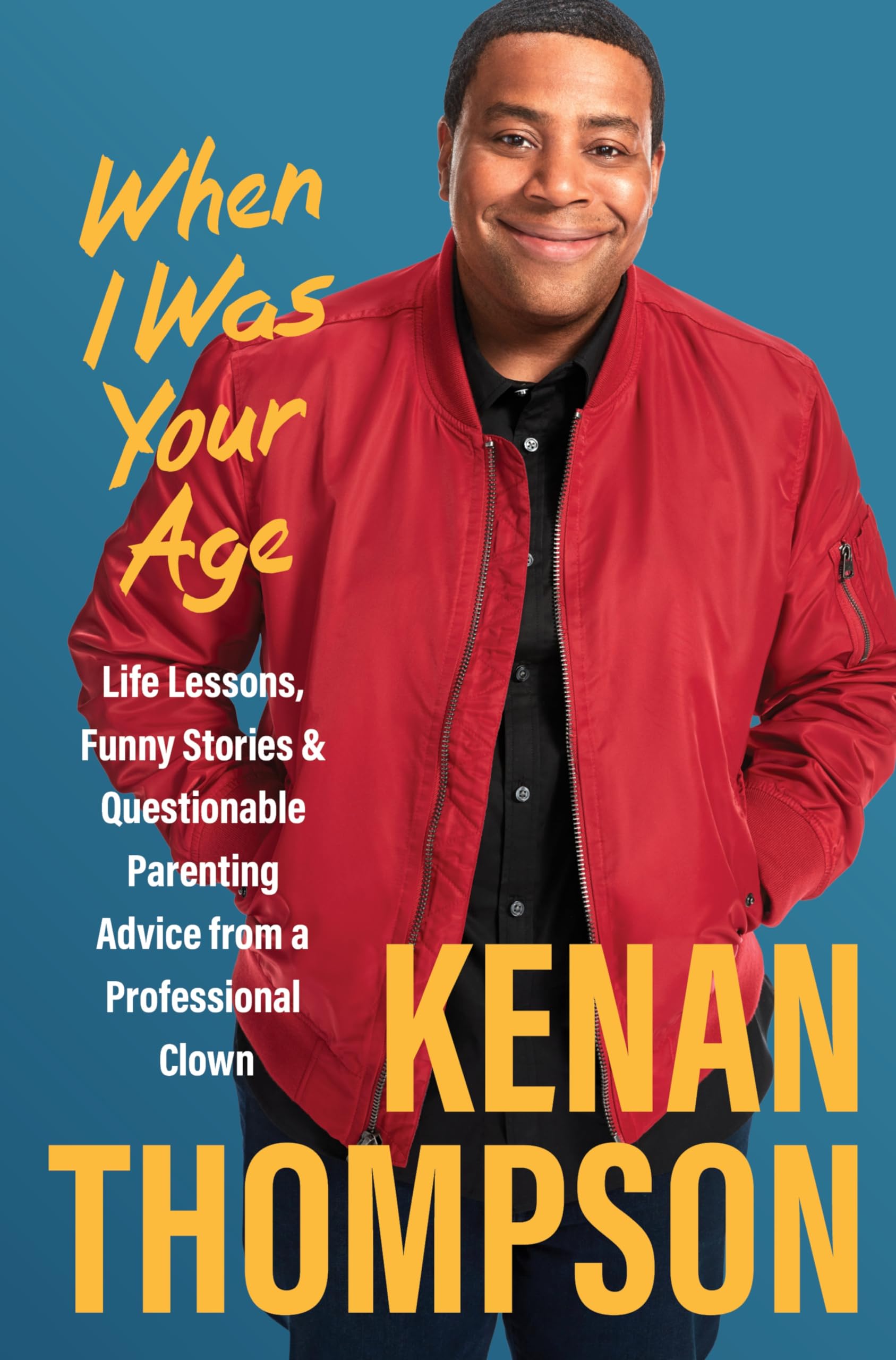 When I Was Your Age: Life Lessons, Funny Stories & Questionable Parenting Advice from a Professional Clown book cover