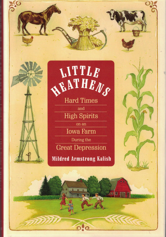 Little Heathens: Hard Times and High Spirits on an Iowa Farm During the Great Depression