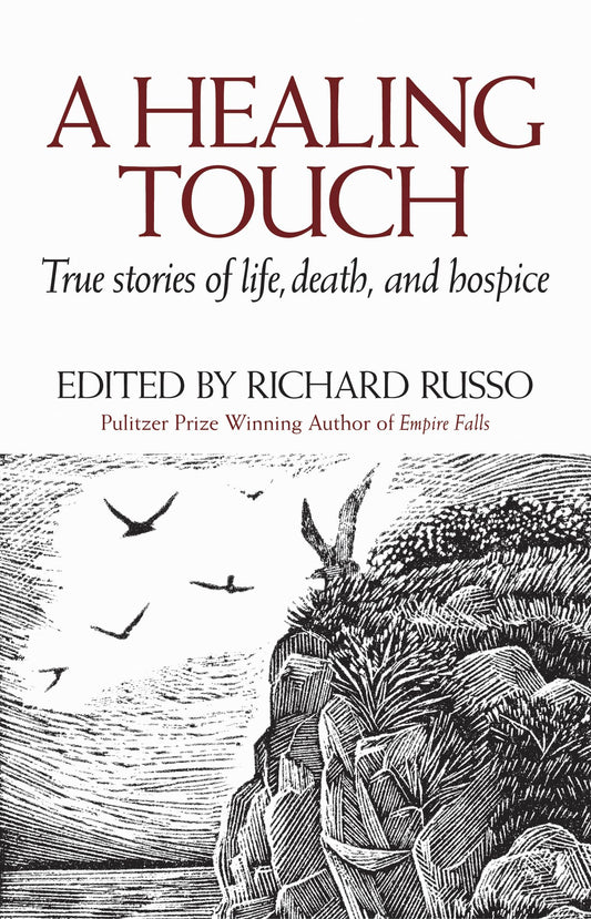 Healing Touch: True Stories of Life, Death, and Hospice