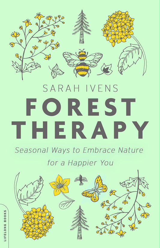 Forest Therapy: Seasonal Ways to Embrace Nature for a Happier You