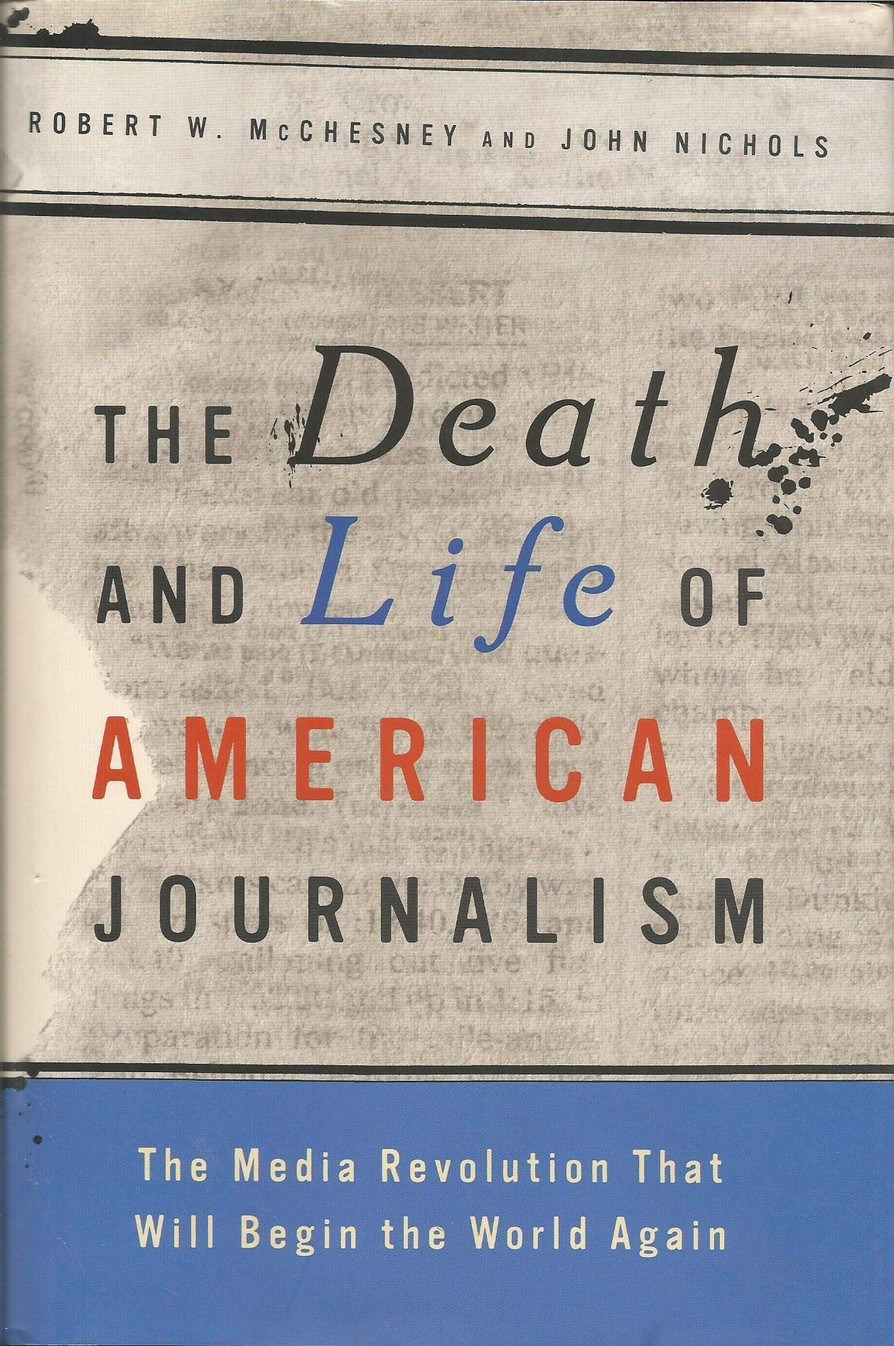 Death and Life of American Journalism: The Media Revolution That Will Begin the World Again book cover