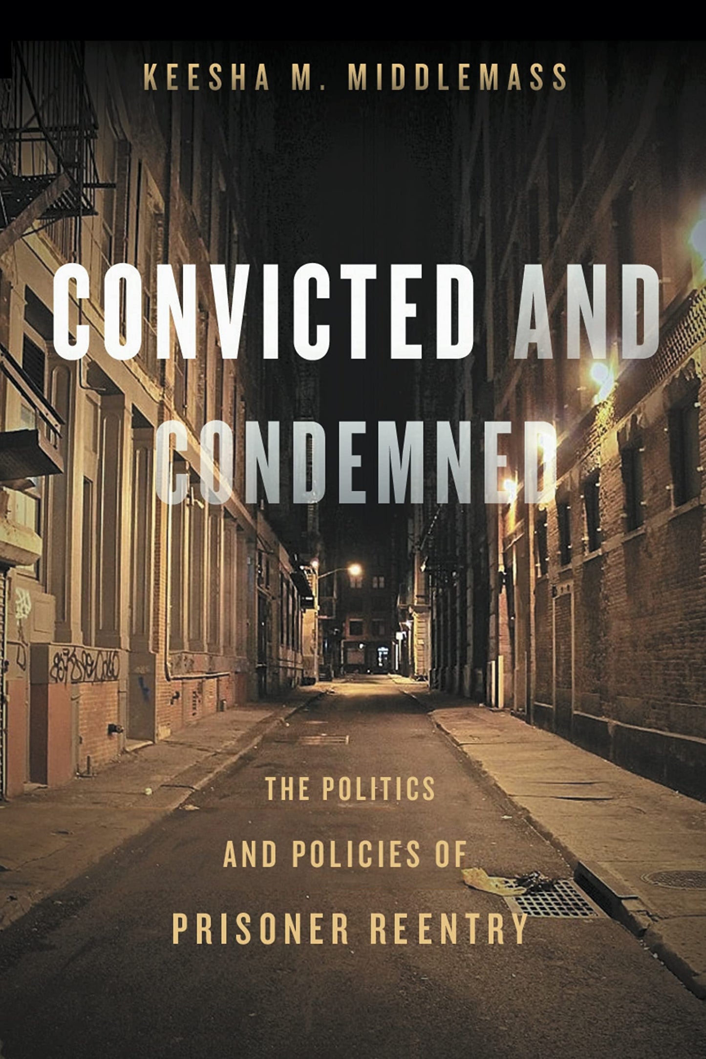 Convicted and Condemned: The Politics and Policies of Prisoner Reentry book cover