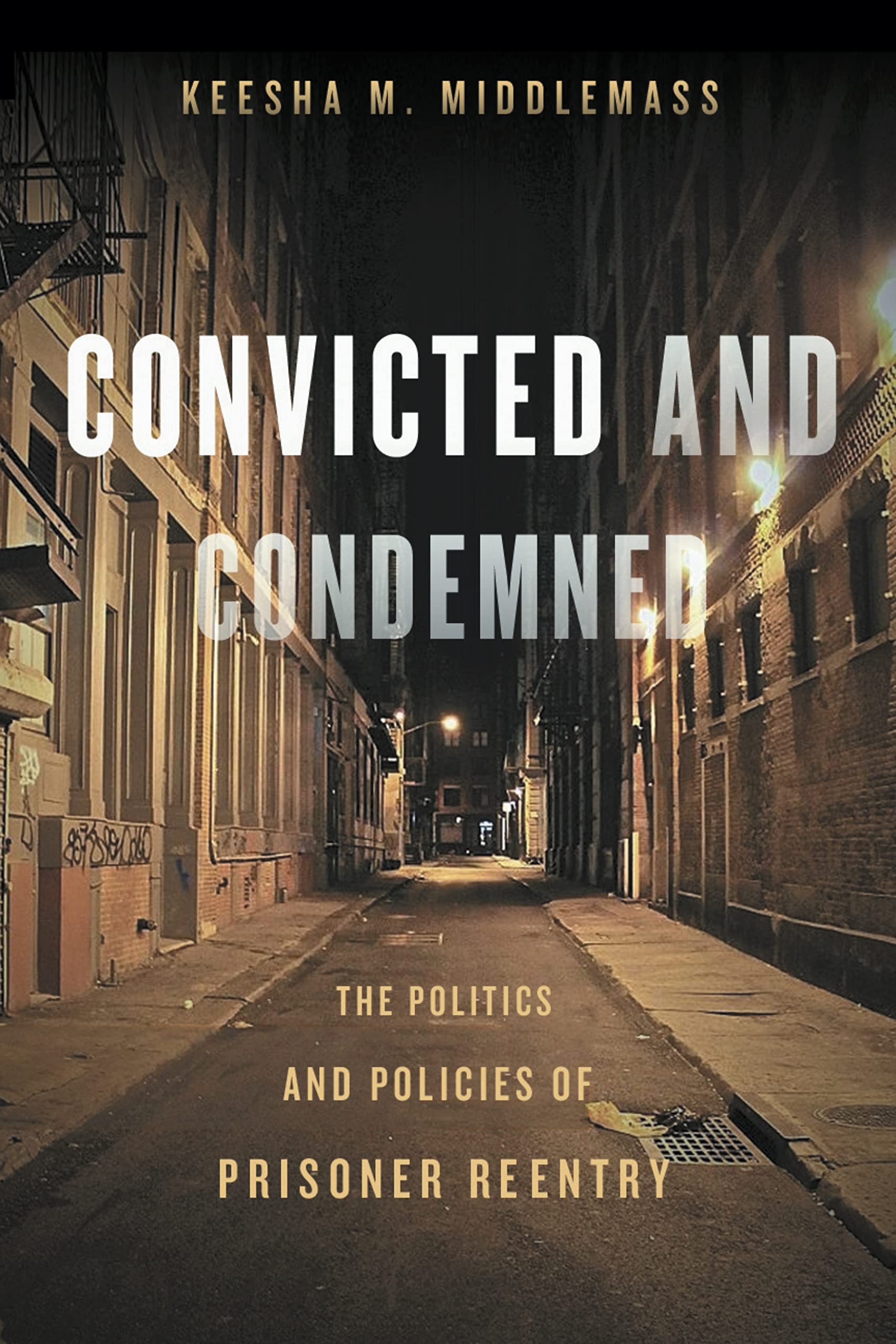 Convicted and Condemned: The Politics and Policies of Prisoner Reentry book cover